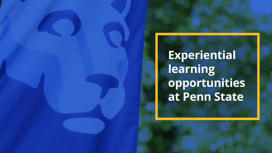 Experiential learning opportunities at Penn State